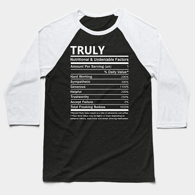 Truly Name T Shirt - Truly Nutritional and Undeniable Name Factors Gift Item Tee Baseball T-Shirt by nikitak4um